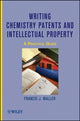 Book cover of: Writing Chemistry Patents and Intellectual Property. By: Francis J. Waller