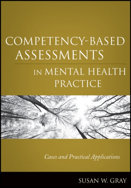Book cover of: Competency-Based Assessments in Mental Health Practice. By: Susan Walton Gray