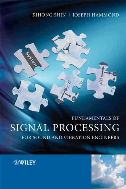 Book cover of: Fundamentals of Signal Processing for Sound and Vibration Engineers. By: Kihong Shin