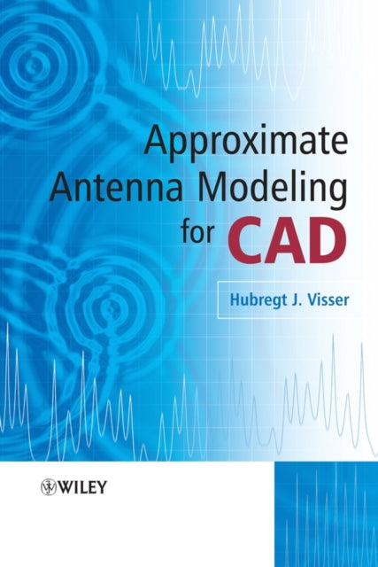 Book cover of: Approximate Antenna Analysis for CAD. By: Hubregt Visser, Hubregt  J. Visser