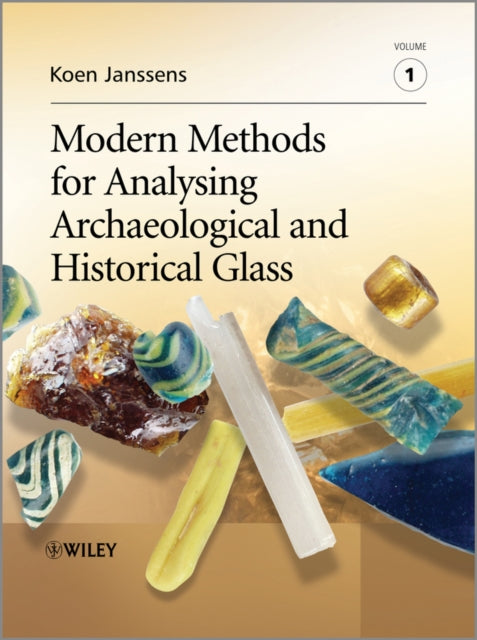 Book cover of: Modern Methods for Analysing Archaeological and Historical Glass