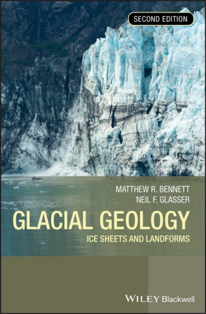 Book cover of: Glacial Geology. By: Matthew Bennett