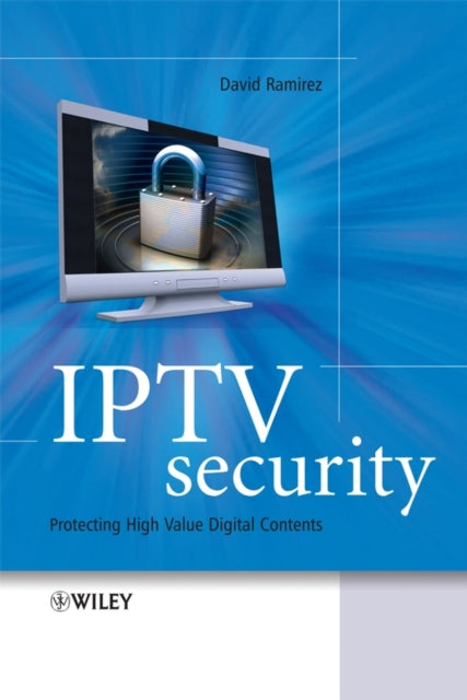 Book cover of: IPTV Security. By: David Ramirez, David H. Ramirez
