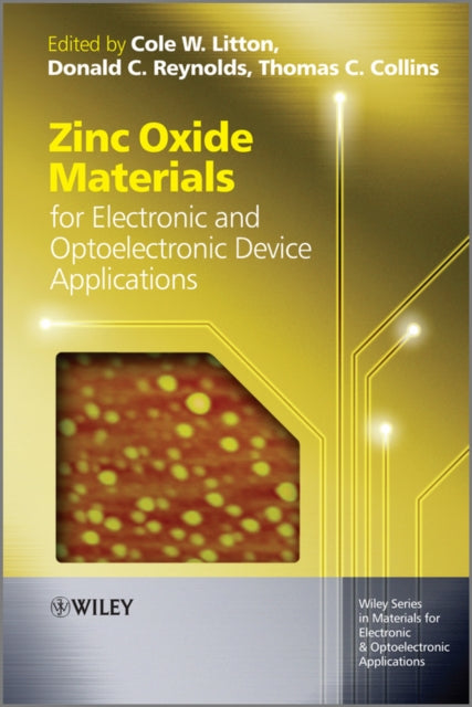 Book cover of: Zinc Oxide Materials for Electronic and Optoelectronic Device Applications. By: Cole W. Litton