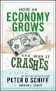 Book cover of: How an Economy Grows and Why It Crashes. By: Peter D. Schiff