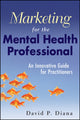 Book cover of: Marketing for the Mental Health Professional. By: David P. Diana