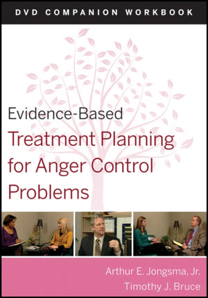 Evidence-Based Treatment Planning for Anger Control Problems, Companion Workbook