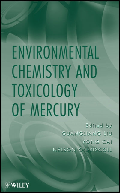 Book cover of: Environmental Chemistry and Toxicology of Mercury. By: Guangliang Liu