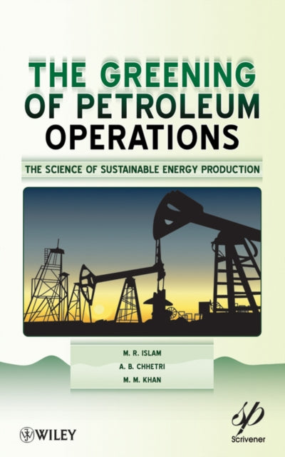 Book cover of: Greening of Petroleum Operations. By: Rafiqul Islam