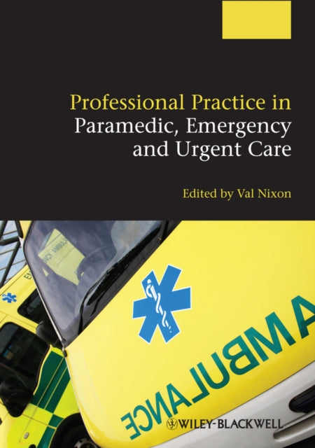 Book cover of: Professional Practice in Paramedic, Emergency and Urgent Care. By: Val Nixon