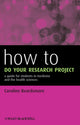 Book cover of: How to Do Your Research Project. By: Caroline Beardsmore