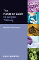 Book cover of: Hands-on Guide to Surgical Training. By: Matthew Stephenson