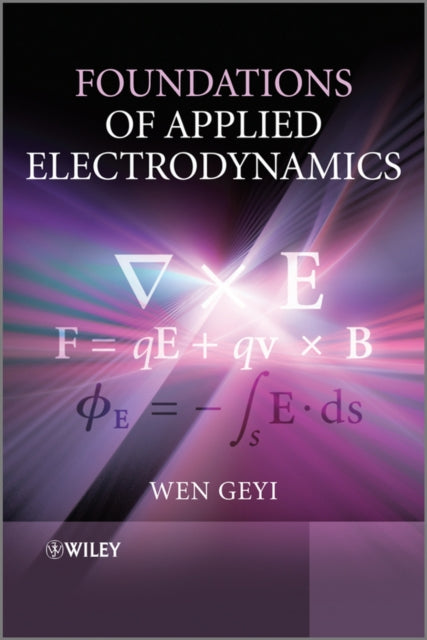 Book cover of: Foundations of Applied Electrodynamics. By: Geyi Wen