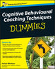 Book cover of: Cognitive Behavioural Coaching Techniques For Dummies