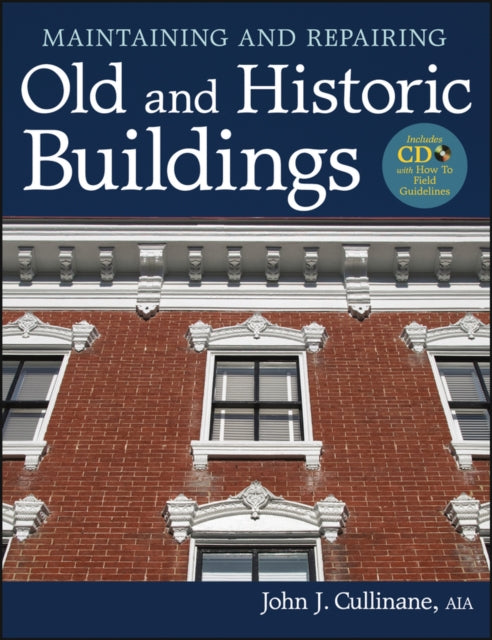 Book cover of: Maintaining and Repairing Old and Historic Buildings. By: Cullinane, John J.
