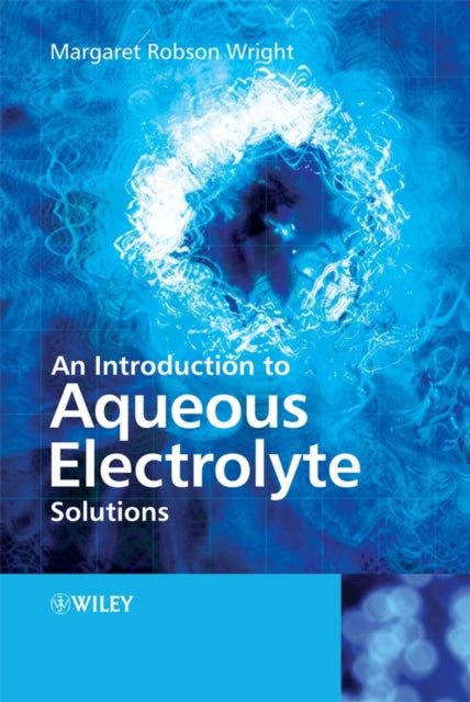 Book cover of: Introduction to Aqueous Electrolyte Solutions. By: Margaret Robson Wright