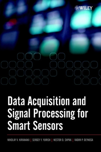 Book cover of: Data Acquisition and Signal Processing for Smart Sensors. By: Nikolay V. Kirianaki