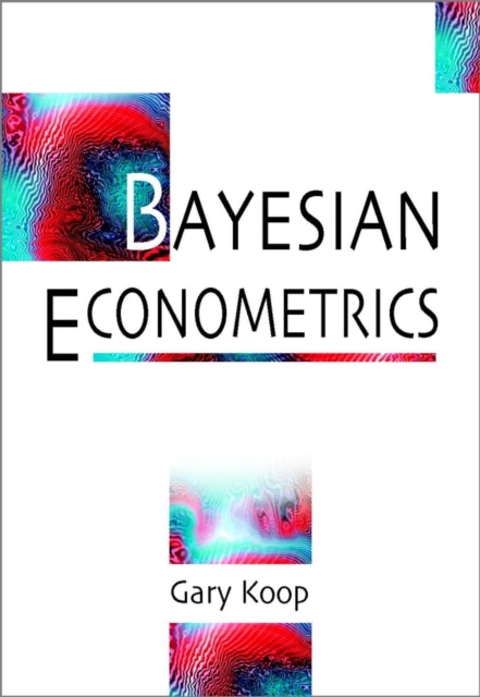 Book cover of: Bayesian Econometrics. By: Gary Koop
