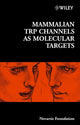 Book cover of: Mammalian TRP Channels as Molecular Targets. By: Novartis Foundation
