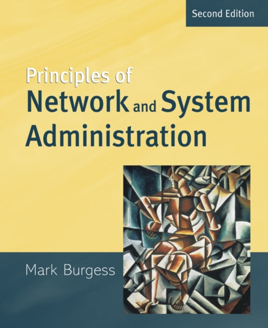 Book cover of: Principles of Network and System Administration. By: Mark Burgess