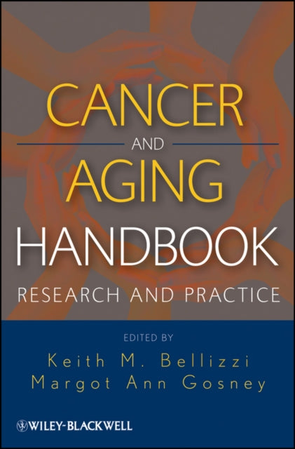 Book cover of: Cancer and Aging Handbook. By: Keith Bellizzi