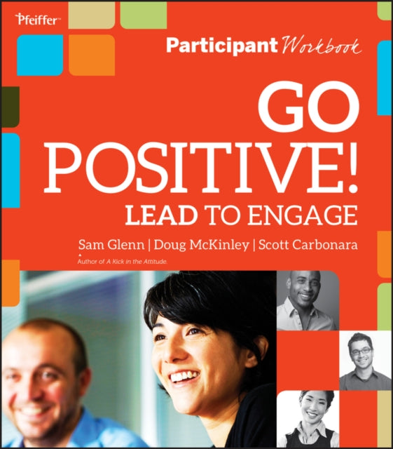Book cover of: Go Positive! Lead to Engage Participant Workbook. By: Sam Glenn