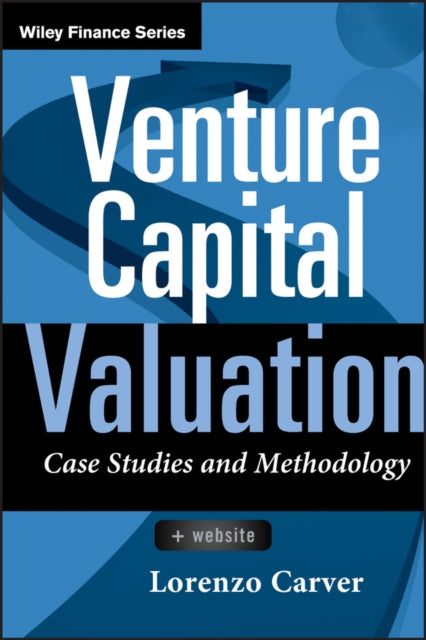 Book cover of: Venture Capital Valuation, + Website. By: Lorenzo Carver