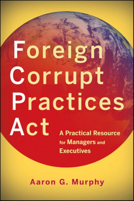 Book cover of: Foreign Corrupt Practices Act. By: Aaron G. Murphy
