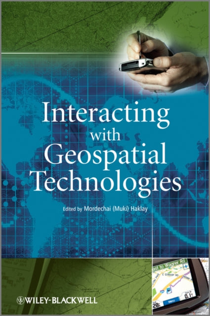 Book cover of: Interacting with Geospatial Technologies. By: Mordechai Haklay, Muki Haklay