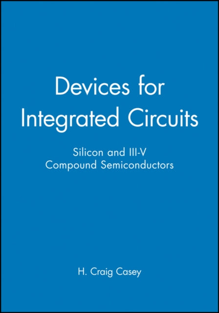 Book cover of: Devices for Integrated Circuits. By: H. Craig Casey