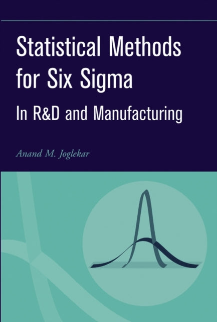 Book cover of: Statistical Methods for Six Sigma. By: Anand M. Joglekar