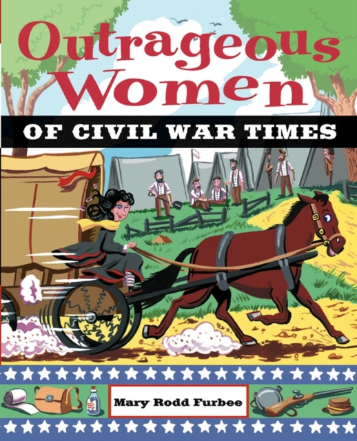 Book cover of: Outrageous Women of Civil War Times