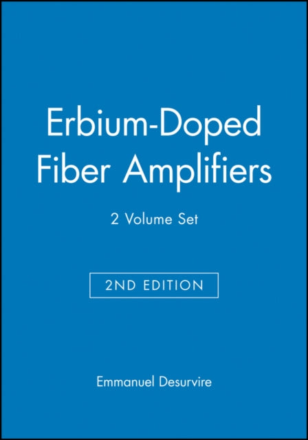 Book cover of: Erbium-Doped Fiber Amplifiers, 2 Volume Set. By: Emmanuel Desurvire