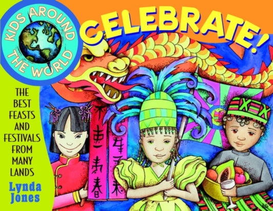 Book cover of: Kids Around the World Celebrate!. By: Lynda Jones