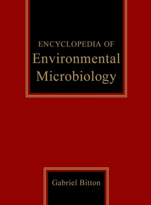 Encyclopedia of Environmental Microbiology, 6 Volume Set