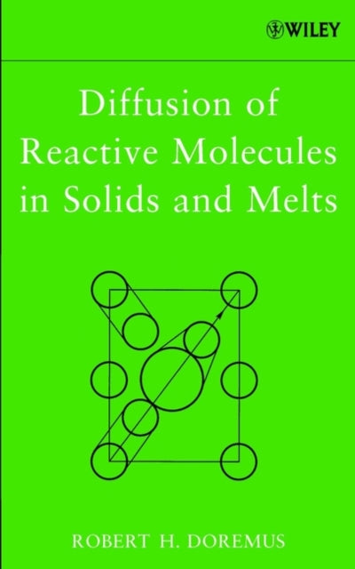 Book cover of: Diffusion of Reactive Molecules in Solids and Melts. By: Robert H. Doremus