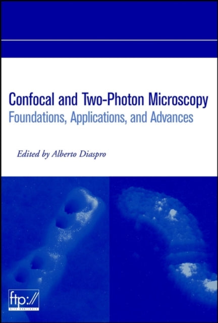 Book cover of: Confocal and Two-Photon Microscopy. By: Alberto Diaspro