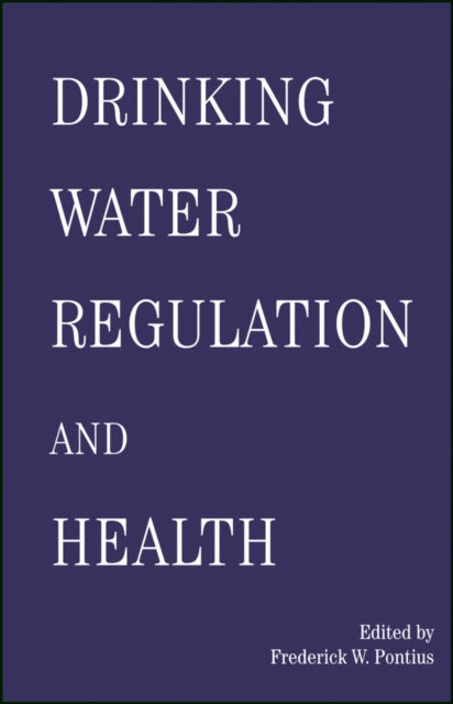 Book cover of: Drinking Water Regulation and Health. By: Frederick Pontius
