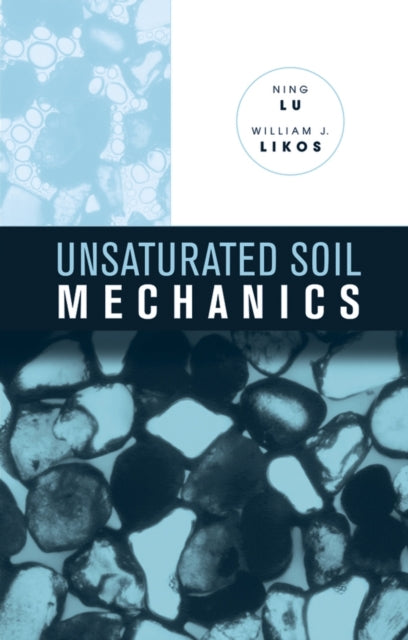 Book cover of: Unsaturated Soil Mechanics. By: Ning Lu