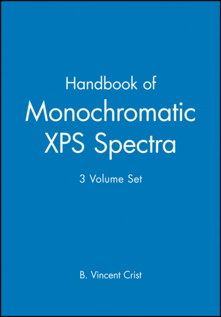 Book cover of: Handbook of Monochromatic XPS Spectra, 3 Volume Set. By: B. Vincent Crist