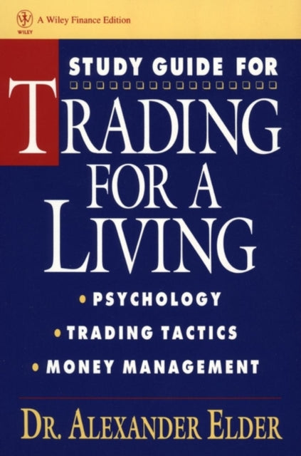 Book cover of: Study Guide for Trading for a Living: Psychology, Trading Tactics, Money Management. By: Alexander Elder