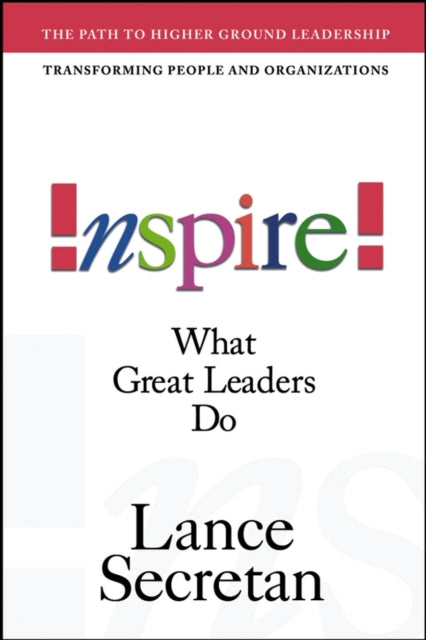 Book cover of: Inspire! What Great Leaders Do. By: Lance Secretan