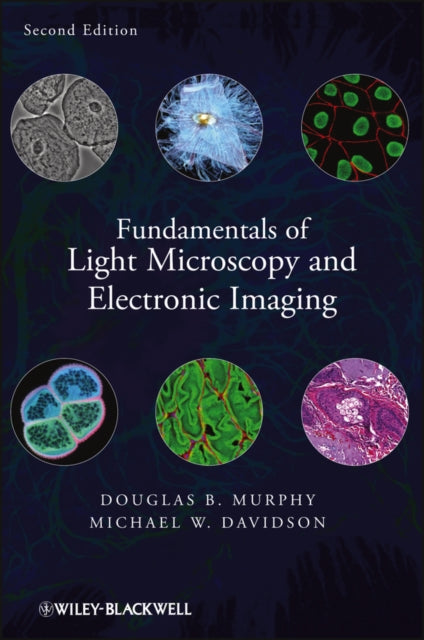 Book cover of: Fundamentals of Light Microscopy and Electronic Imaging. By: Douglas B. Murphy