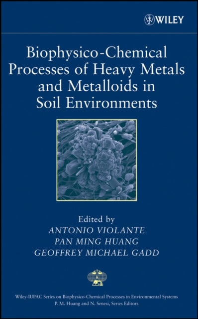 Book cover of: Biophysico-Chemical Processes of Heavy Metals and Metalloids in Soil Environments