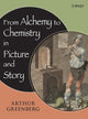Book cover of: From Alchemy to Chemistry in Picture and Story. By: Arthur Greenberg