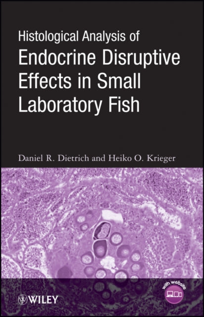 Book cover of: Histological Analysis of Endocrine Disruptive Effects in Small Laboratory Fish. By: Daniel Dietrich