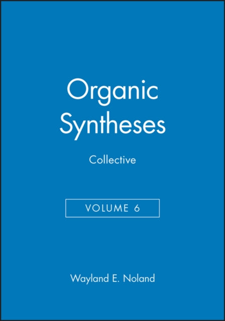 Book cover of: Organic Syntheses, Collective Volume 6. By: Wayland E. Noland