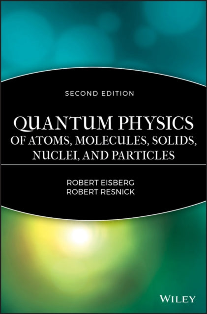 Book cover of: Quantum Physics of Atoms, Solids, Molecules, Nuclei and Particles 2e