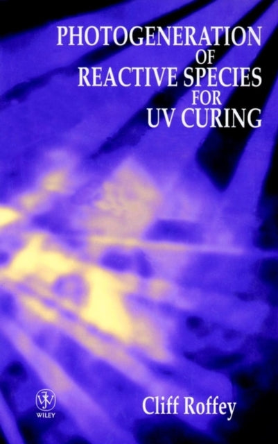 Book cover of: Photogeneration of Reactive Species for UV Curing