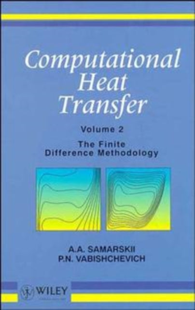 Book cover of: Computational Heat Transfer, Volume 2. By: A. A. Samarskii